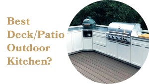 Best Deck Patio Outdoor Kitchen?
