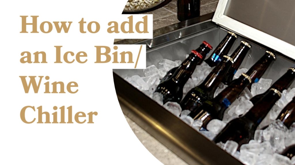How to add Ice Bin Wine Chiller in outdoor kitchen
